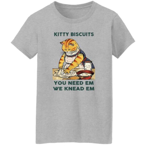 Cat kitty biscuits you need em we knead em shirt Shirt Sweatshirt Long Sleeve Hoodie Tank Mug