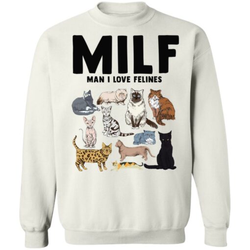 Cat milf man i love felines sweatshirt Shirt Sweatshirt Long Sleeve Hoodie Tank Mug