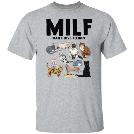 Cat milf man i love felines sweatshirt Shirt Sweatshirt Long Sleeve Hoodie Tank Mug