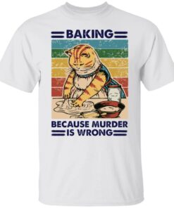 Cat taking because murder is wrong shirt Shirt Sweatshirt Long Sleeve Hoodie Tank Mug