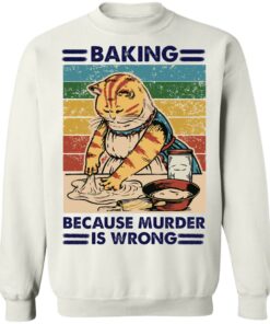 Cat taking because murder is wrong shirt Shirt Sweatshirt Long Sleeve Hoodie Tank Mug 4