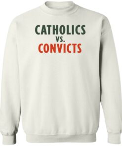 Catholics vs convicts shirt Shirt Sweatshirt Long Sleeve Hoodie Tank Mug 3 Catholics vs convicts shirt Shirt Sweatshirt Long Sleeve Hoodie Tank Mug 4