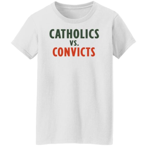 Catholics vs convicts shirt Shirt Sweatshirt Long Sleeve Hoodie Tank Mug