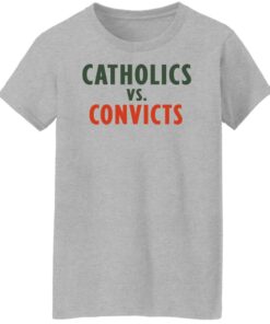 Catholics vs convicts shirt Shirt Sweatshirt Long Sleeve Hoodie Tank Mug 6 Catholics vs convicts shirt Shirt Sweatshirt Long Sleeve Hoodie Tank Mug 7