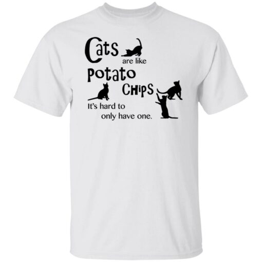 Cats are like potato chips it’s hard to only have one shirt Shirt Sweatshirt Long Sleeve Hoodie Tank Mug