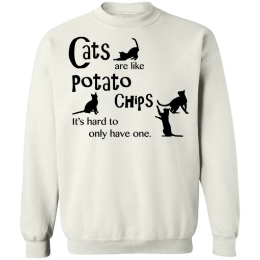 Cats are like potato chips it’s hard to only have one shirt Shirt Sweatshirt Long Sleeve Hoodie Tank Mug