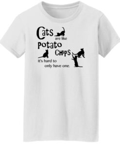 Cats are like potato chips it's hard to only have one shirt Shirt Sweatshirt Long Sleeve Hoodie Tank Mug 5 Cats are like potato chips its hard to only have one shirt Shirt Sweatshirt Long Sleeve Hoodie Tank Mug 6