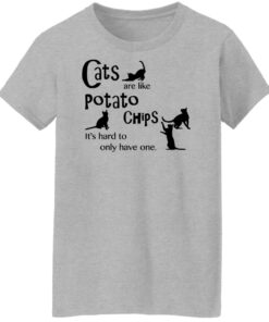 Cats are like potato chips it's hard to only have one shirt Shirt Sweatshirt Long Sleeve Hoodie Tank Mug 6 Cats are like potato chips its hard to only have one shirt Shirt Sweatshirt Long Sleeve Hoodie Tank Mug 7