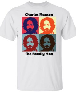 Charles Manson the family man shirt Shirt Sweatshirt Long Sleeve Hoodie Tank Mug
