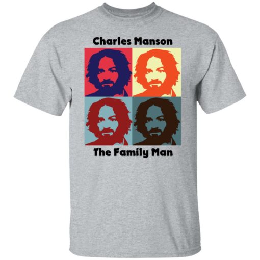 Charles Manson the family man shirt Shirt Sweatshirt Long Sleeve Hoodie Tank Mug