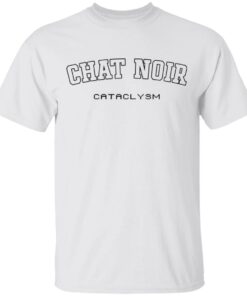 Chat noir cataclysm shirt Shirt Sweatshirt Long Sleeve Hoodie Tank Mug
