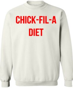 Chick fil a Diet shirt Shirt Sweatshirt Long Sleeve Hoodie Tank Mug 3 Chick fil a Diet shirt Shirt Sweatshirt Long Sleeve Hoodie Tank Mug 4