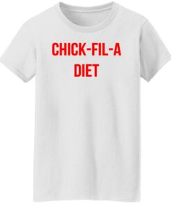 Chick fil a Diet shirt Shirt Sweatshirt Long Sleeve Hoodie Tank Mug 5 Chick fil a Diet shirt Shirt Sweatshirt Long Sleeve Hoodie Tank Mug 6