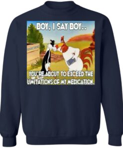 Chicken and black cat boy i say boy you’re about to exceed shirt Shirt Sweatshirt Long Sleeve Hoodie Tank Mug 3 Chicken and black cat boy i say boy you're about to exceed shirt Shirt Sweatshirt Long Sleeve Hoodie Tank Mug 4