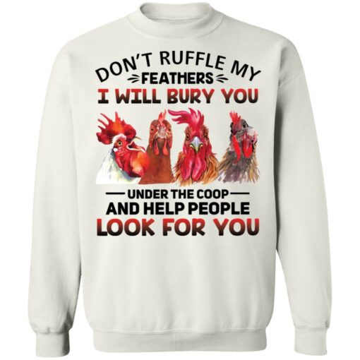 Chicken don’t ruffle my feathers i will bury you shirt Shirt Sweatshirt Long Sleeve Hoodie Tank Mug