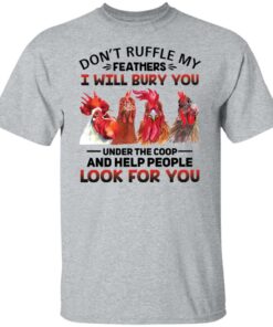 Chicken don't ruffle my feathers i will bury you shirt Shirt Sweatshirt Long Sleeve Hoodie Tank Mug 5