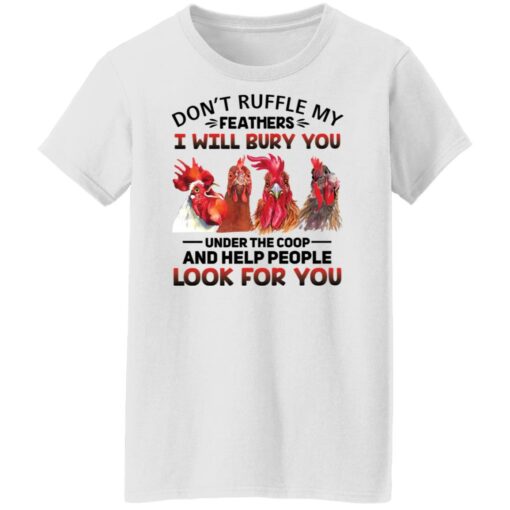 Chicken don’t ruffle my feathers i will bury you shirt Shirt Sweatshirt Long Sleeve Hoodie Tank Mug