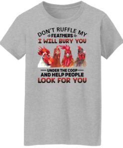 Chicken don't ruffle my feathers i will bury you shirt Shirt Sweatshirt Long Sleeve Hoodie Tank Mug 7