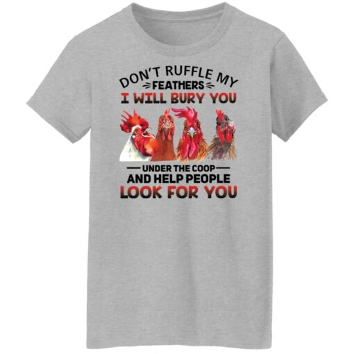 Chicken don’t ruffle my feathers i will bury you shirt Shirt Sweatshirt Long Sleeve Hoodie Tank Mug