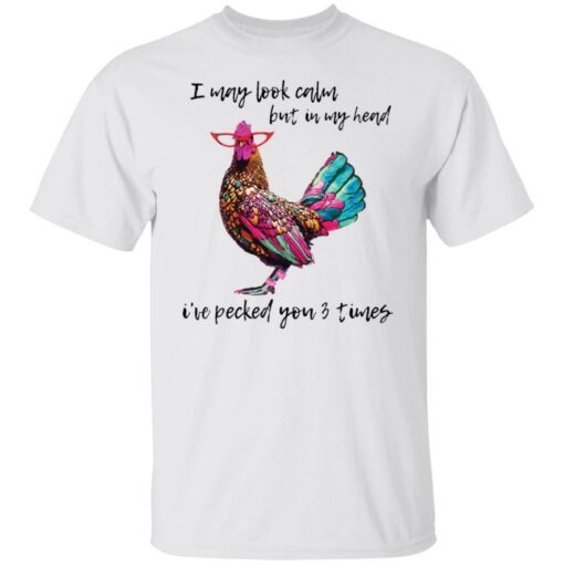 Chicken i may look calm but in my head shirt Shirt Sweatshirt Long Sleeve Hoodie Tank Mug