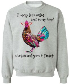 Chicken i may look calm but in my head shirt Shirt Sweatshirt Long Sleeve Hoodie Tank Mug 2 Chicken i may look calm but in my head shirt Shirt Sweatshirt Long Sleeve Hoodie Tank Mug 3