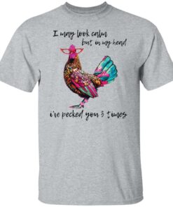 Chicken i may look calm but in my head shirt Shirt Sweatshirt Long Sleeve Hoodie Tank Mug 4 Chicken i may look calm but in my head shirt Shirt Sweatshirt Long Sleeve Hoodie Tank Mug 5