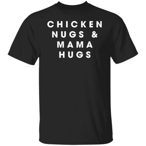 Chicken nugs and mama hugs shirt Shirt Sweatshirt Long Sleeve Hoodie Tank Mug