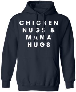 Chicken nugs and mama hugs shirt Shirt Sweatshirt Long Sleeve Hoodie Tank Mug