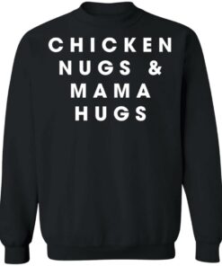 Chicken nugs and mama hugs shirt Shirt Sweatshirt Long Sleeve Hoodie Tank Mug 2 Chicken nugs and mama hugs shirt Shirt Sweatshirt Long Sleeve Hoodie Tank Mug 3