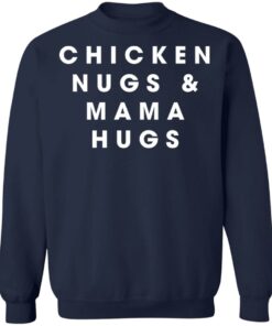 Chicken nugs and mama hugs shirt Shirt Sweatshirt Long Sleeve Hoodie Tank Mug 3 Chicken nugs and mama hugs shirt Shirt Sweatshirt Long Sleeve Hoodie Tank Mug 4