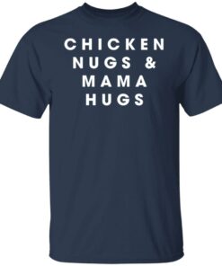 Chicken nugs and mama hugs shirt Shirt Sweatshirt Long Sleeve Hoodie Tank Mug 4 Chicken nugs and mama hugs shirt Shirt Sweatshirt Long Sleeve Hoodie Tank Mug 5