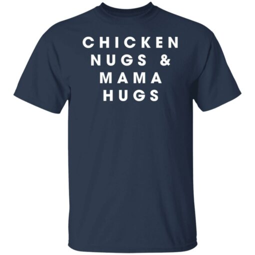 Chicken nugs and mama hugs shirt Shirt Sweatshirt Long Sleeve Hoodie Tank Mug