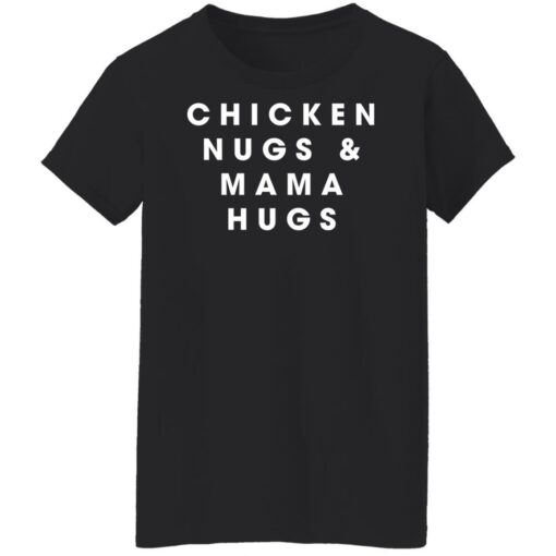 Chicken nugs and mama hugs shirt Shirt Sweatshirt Long Sleeve Hoodie Tank Mug