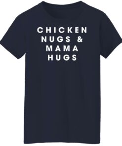 Chicken nugs and mama hugs shirt Shirt Sweatshirt Long Sleeve Hoodie Tank Mug 6 Chicken nugs and mama hugs shirt Shirt Sweatshirt Long Sleeve Hoodie Tank Mug 7
