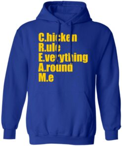 Chicken rule everything around me shirt Shirt Sweatshirt Long Sleeve Hoodie Tank Mug