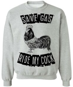 Chicken save gas ride my cock shirt Shirt Sweatshirt Long Sleeve Hoodie Tank Mug 2 Chicken save gas ride my cock shirt Shirt Sweatshirt Long Sleeve Hoodie Tank Mug 3