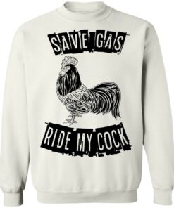 Chicken save gas ride my cock shirt Shirt Sweatshirt Long Sleeve Hoodie Tank Mug 3 Chicken save gas ride my cock shirt Shirt Sweatshirt Long Sleeve Hoodie Tank Mug 4