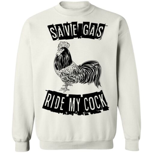 Chicken save gas ride my cock shirt Shirt Sweatshirt Long Sleeve Hoodie Tank Mug