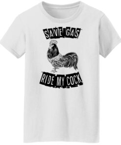 Chicken save gas ride my cock shirt Shirt Sweatshirt Long Sleeve Hoodie Tank Mug 5 Chicken save gas ride my cock shirt Shirt Sweatshirt Long Sleeve Hoodie Tank Mug 6