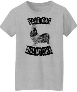 Chicken save gas ride my cock shirt Shirt Sweatshirt Long Sleeve Hoodie Tank Mug 6 Chicken save gas ride my cock shirt Shirt Sweatshirt Long Sleeve Hoodie Tank Mug 7