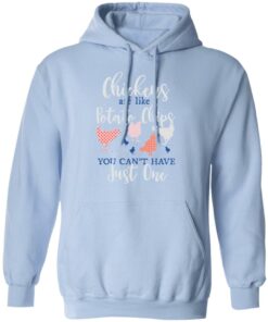 Chickens are like potato chips you can’t have just one shirt Shirt Sweatshirt Long Sleeve Hoodie Tank Mug