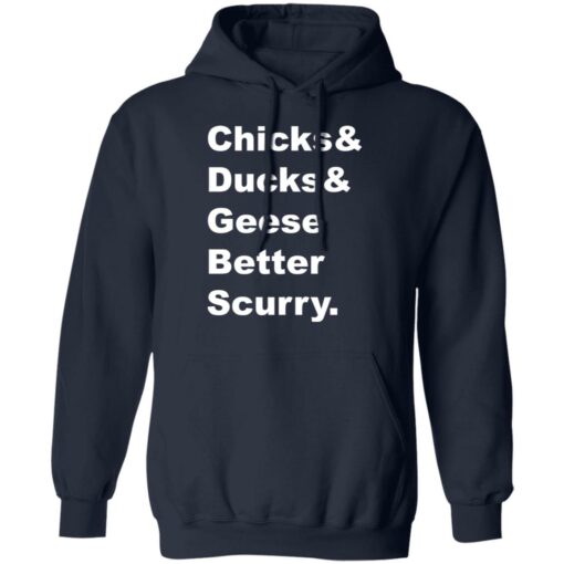 Chicks and ducks and geese better scurry shirt Shirt Sweatshirt Long Sleeve Hoodie Tank Mug