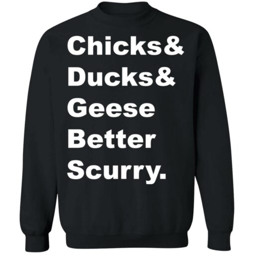 Chicks and ducks and geese better scurry shirt Shirt Sweatshirt Long Sleeve Hoodie Tank Mug