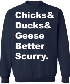 Chicks and ducks and geese better scurry shirt Shirt Sweatshirt Long Sleeve Hoodie Tank Mug 3 Chicks and ducks and geese better scurry shirt Shirt Sweatshirt Long Sleeve Hoodie Tank Mug 4