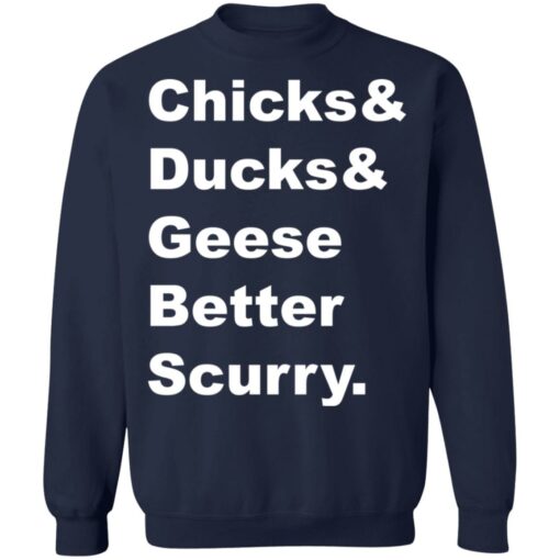 Chicks and ducks and geese better scurry shirt Shirt Sweatshirt Long Sleeve Hoodie Tank Mug