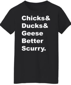 Chicks and ducks and geese better scurry shirt Shirt Sweatshirt Long Sleeve Hoodie Tank Mug 5 Chicks and ducks and geese better scurry shirt Shirt Sweatshirt Long Sleeve Hoodie Tank Mug 6