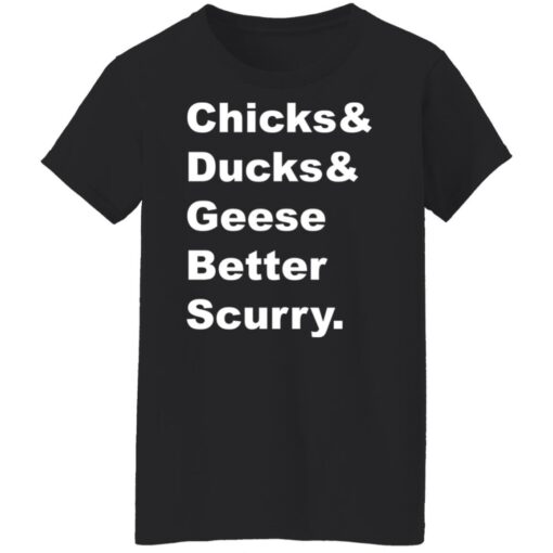 Chicks and ducks and geese better scurry shirt Shirt Sweatshirt Long Sleeve Hoodie Tank Mug