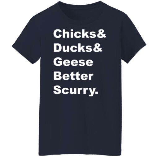 Chicks and ducks and geese better scurry shirt Shirt Sweatshirt Long Sleeve Hoodie Tank Mug