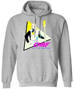 Chief Of The Rapids T Shirts Hoodies Long Sleeve Shirt Sweatshirt Long Sleeve Hoodie Tank Mug 11