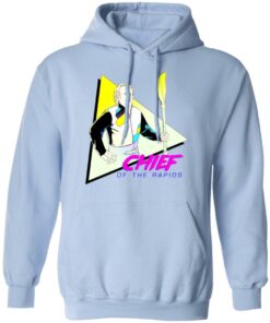 Chief Of The Rapids T Shirts Hoodies Long Sleeve Shirt Sweatshirt Long Sleeve Hoodie Tank Mug 2
